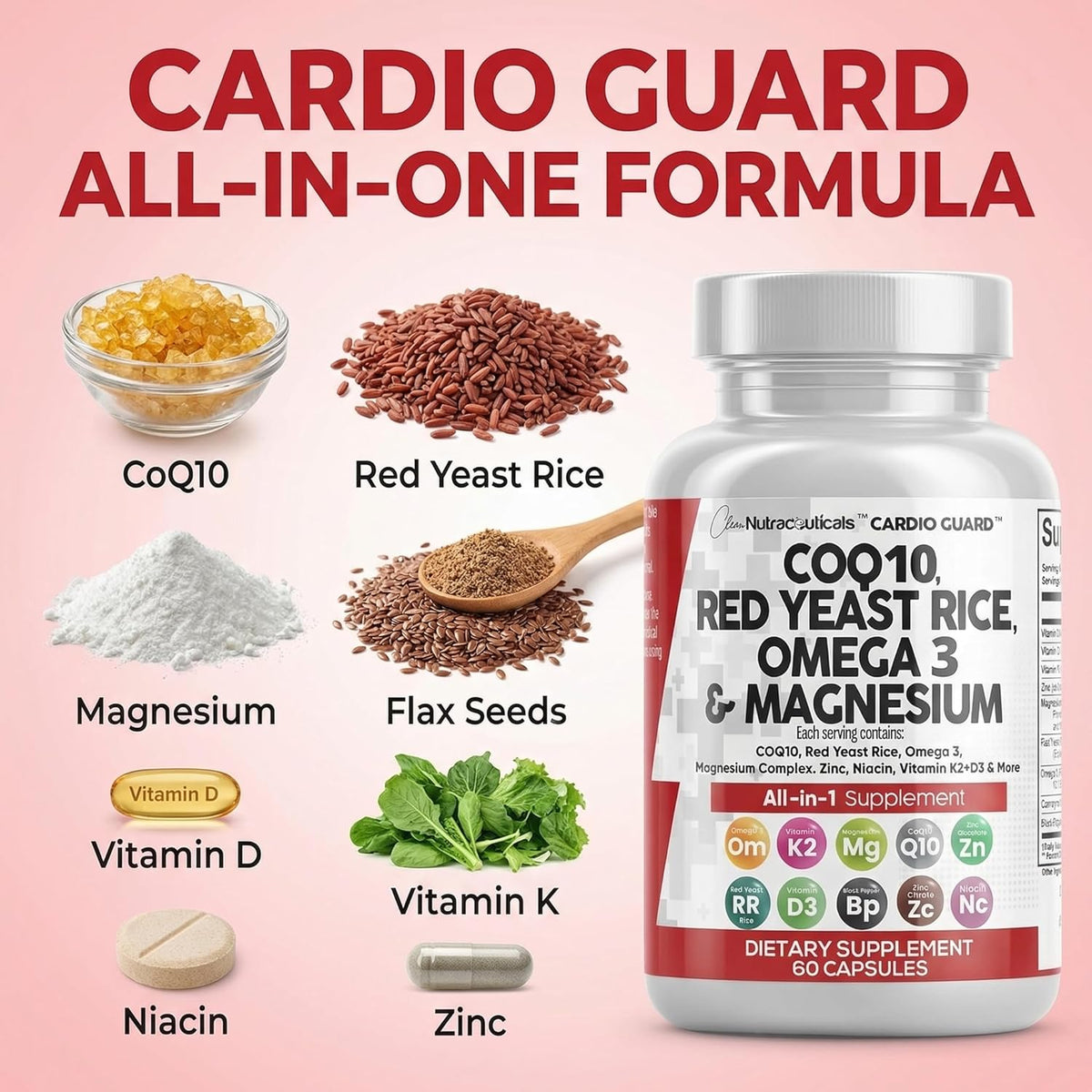 Clean Nutraceuticals COQ10 200mg Red Yeast Rice Omega 3 Magnesium Complex 500mg Niacin Zinc Vitamin K2 D3 - Heart Support Vitamins for Women & Men w/Vitamin B3, Coenzyme Q10-60 Ct