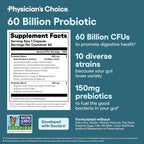 Physician's CHOICE Probiotics 60 Billion CFU - 10 Strains + Organic Prebiotics - Immune, Digestive & Gut Health - Supports Occasional Constipation, Diarrhea, Gas & Bloating - for Women & Men - 60ct